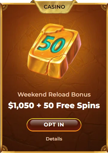 Golden block with number 50, text 'Weekend Reload Bonus - $1,050 + 50 Free Spins' with an 'Opt-in' button